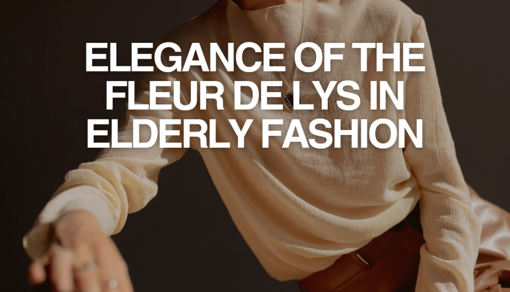 Elegance of the Fleur de Lys in Elderly Fashion